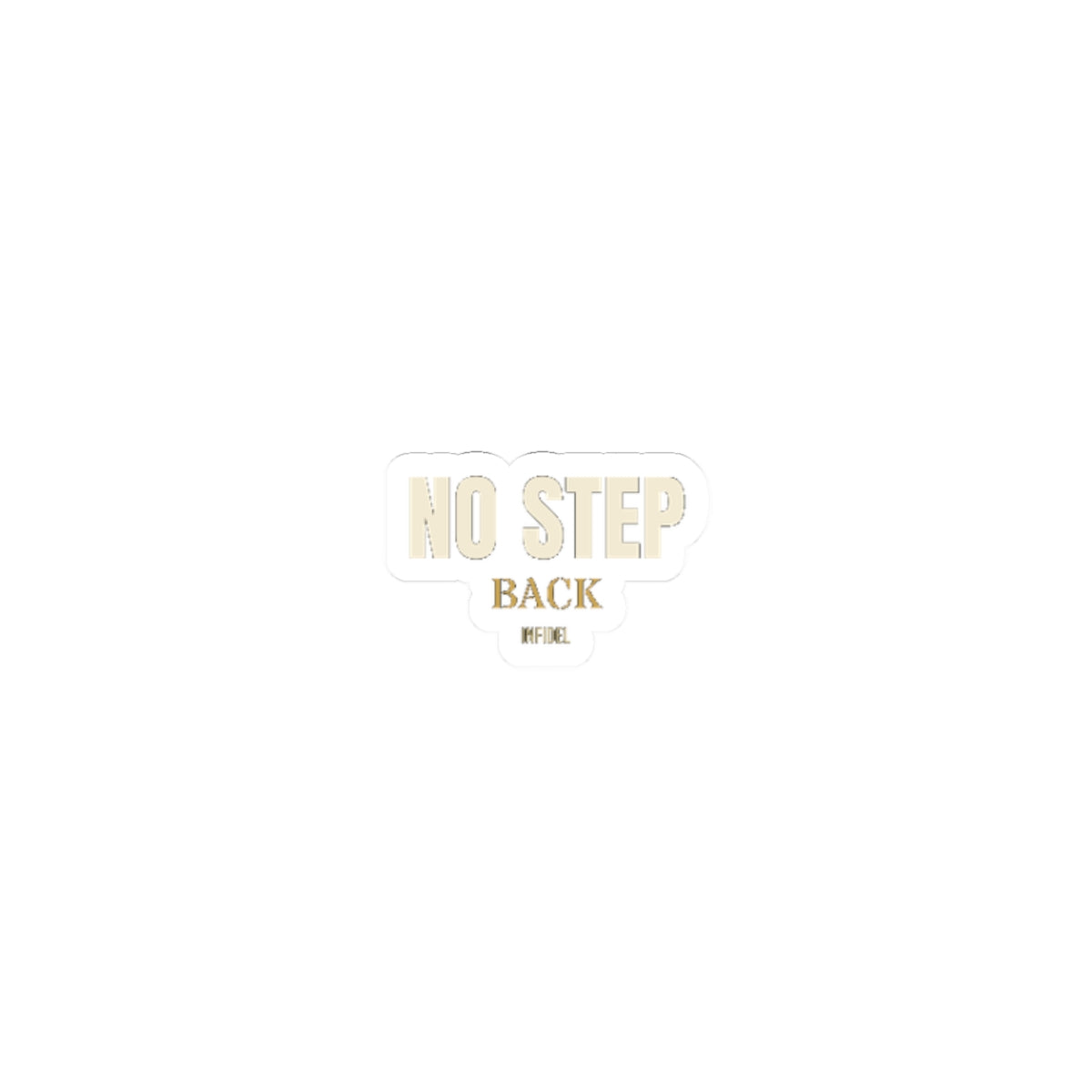 NO STEP BACK Sticker — Premium vinyl sticker, weatherproof, 4"x4" to 8"x8"
