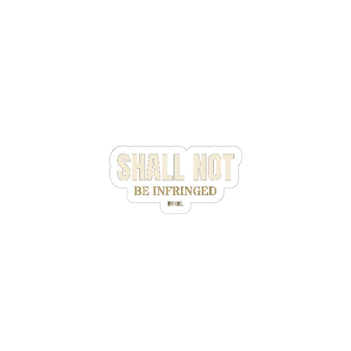SHALL NOT BE Sticker — Premium vinyl sticker, weatherproof, 4"x4" to 8"x8"