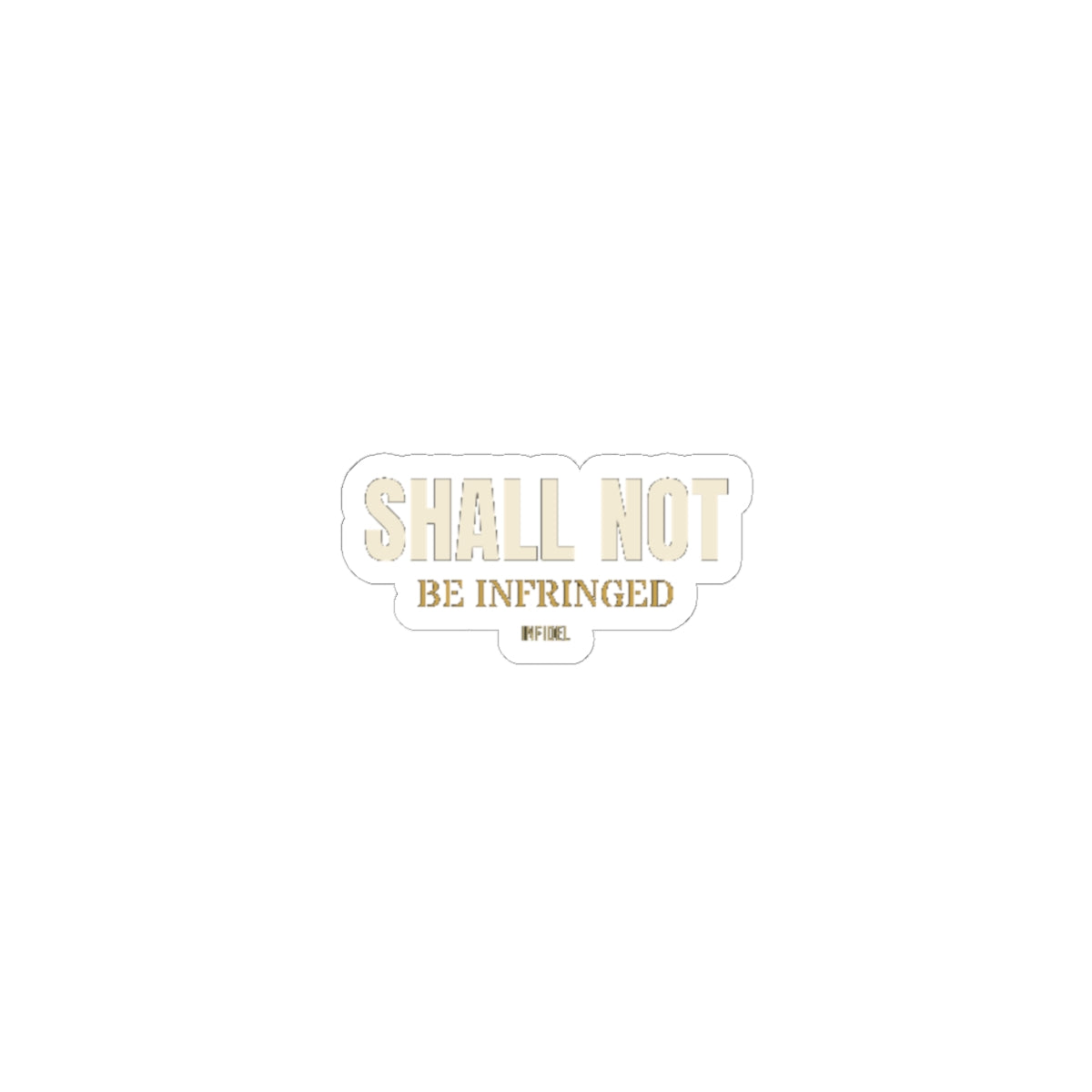 SHALL NOT BE Sticker — Premium vinyl sticker, weatherproof, 4"x4" to 8"x8"