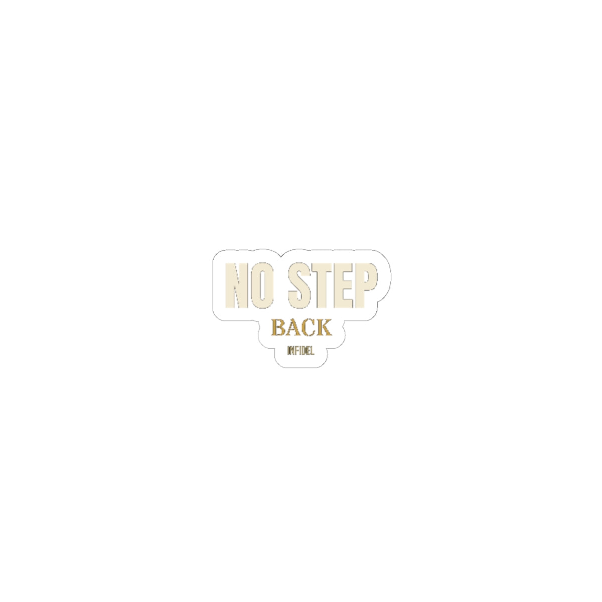 NO STEP BACK Sticker — Premium vinyl sticker, weatherproof, 4"x4" to 8"x8"