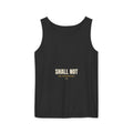 SHALL NOT BE Garment-Dyed Tank Top — Garment-dyed tank top, ringspun cotton, summer weight