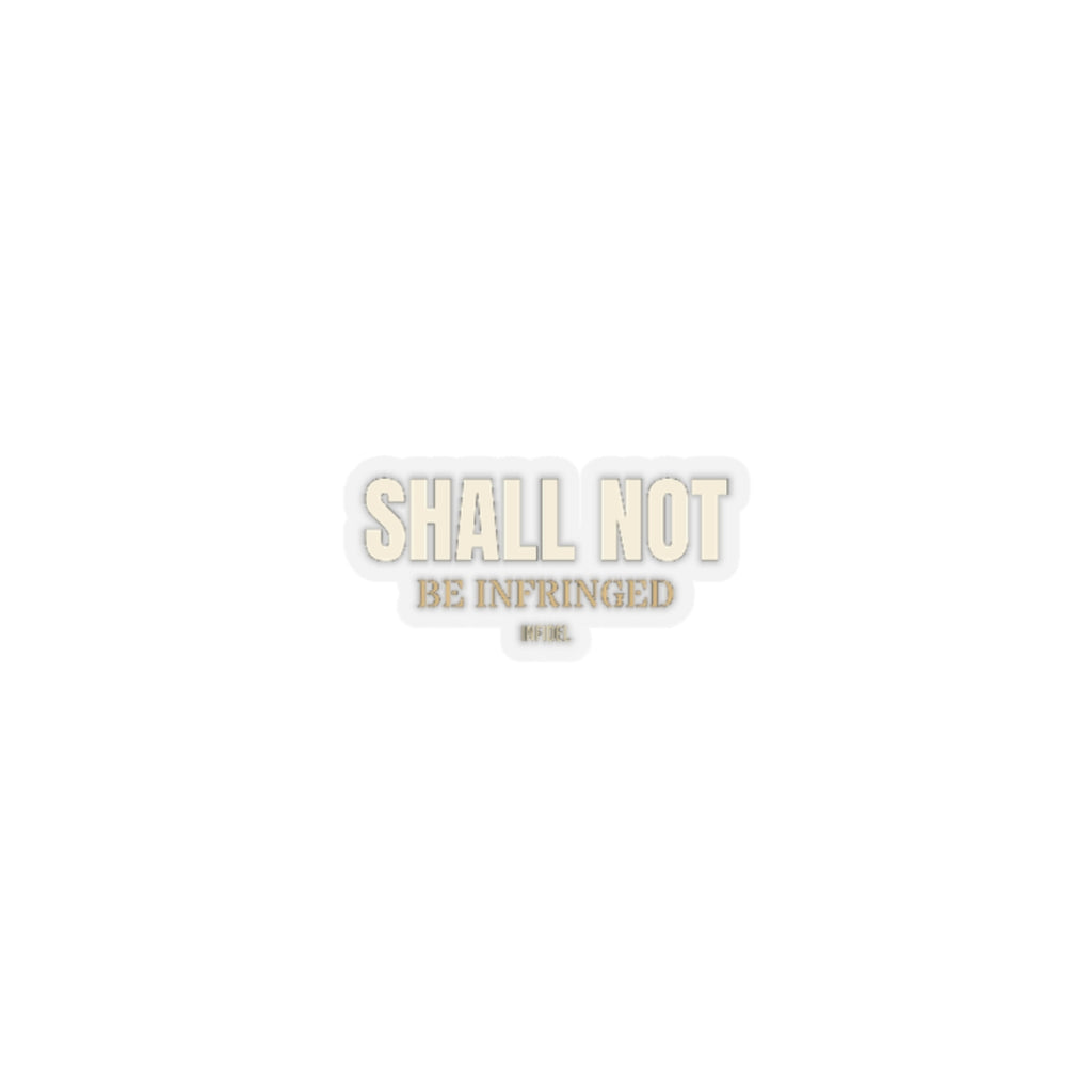 SHALL NOT BE Sticker — Premium vinyl sticker, weatherproof, 4"x4" to 8"x8"