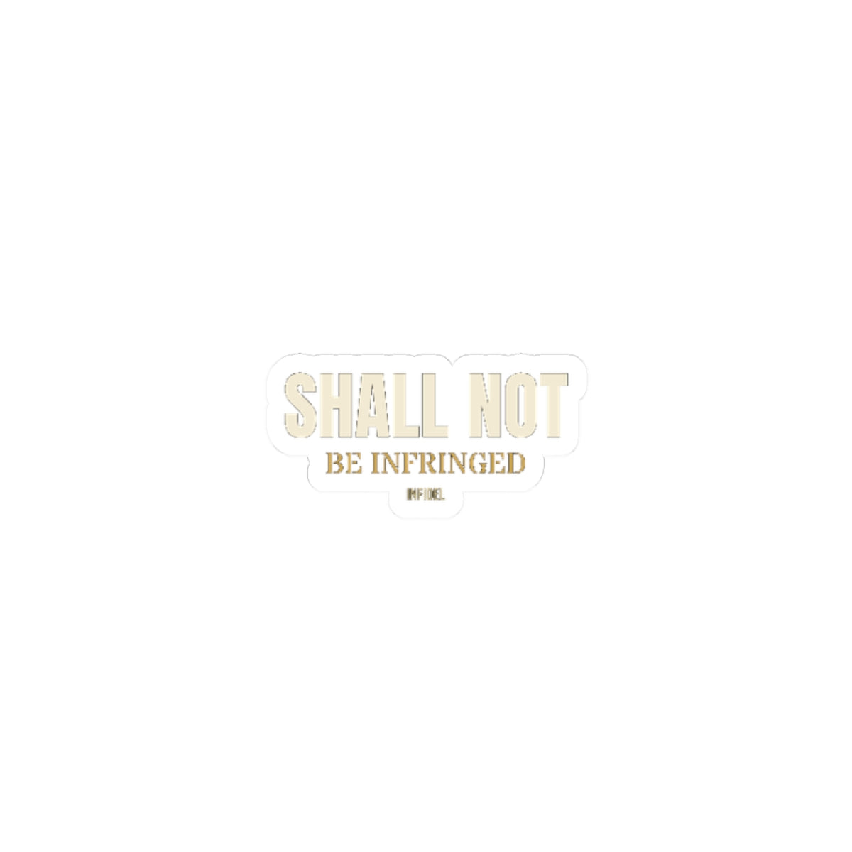 SHALL NOT BE Sticker — Premium vinyl sticker, weatherproof, 4"x4" to 8"x8"