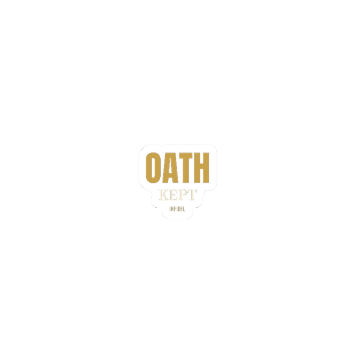 OATH KEPT Sticker — Premium vinyl sticker, weatherproof, 4"x4" to 8"x8"