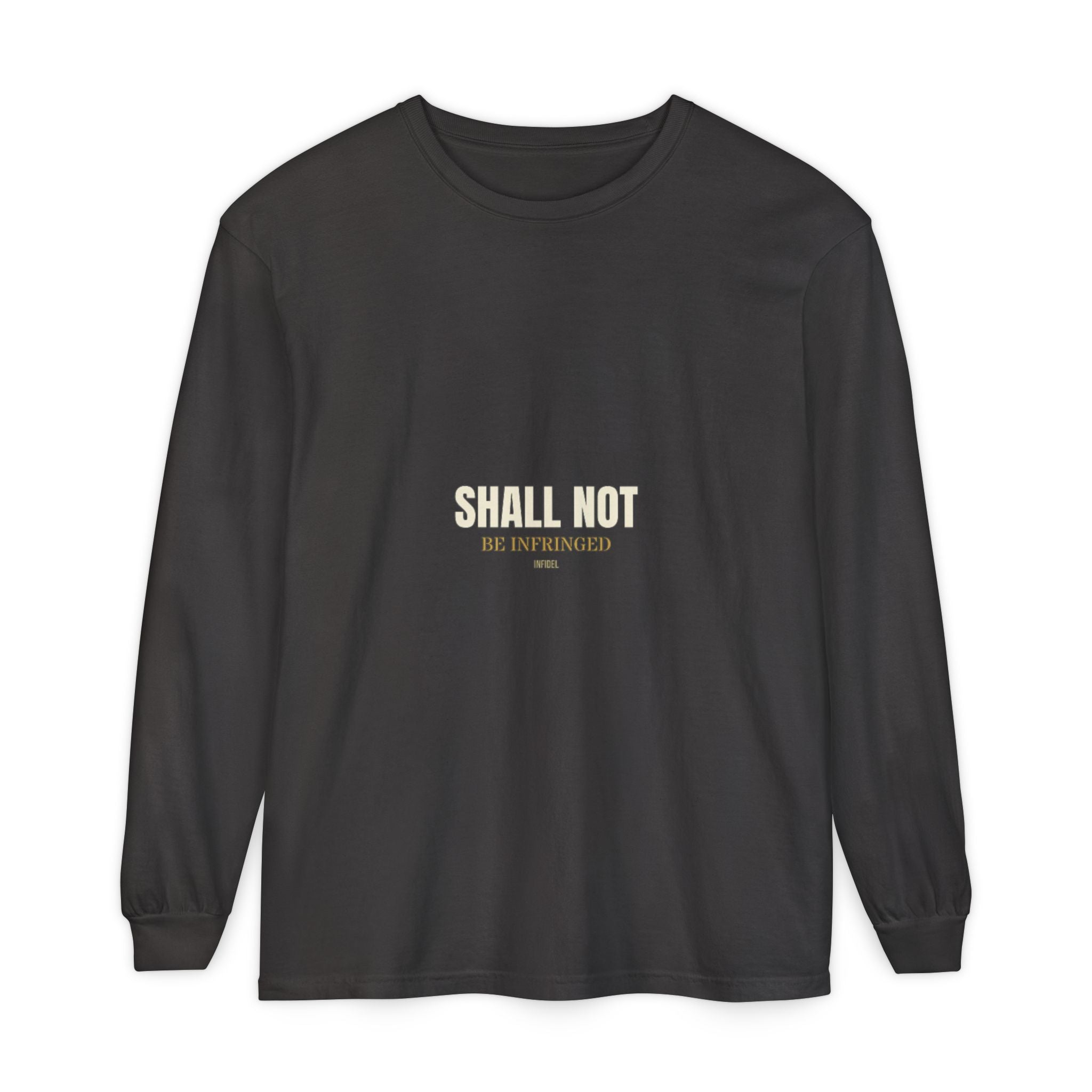 SHALL NOT BE Comfort Colors Long Sleeve — Comfort Colors long sleeve tee, garment-dyed, relaxed fit