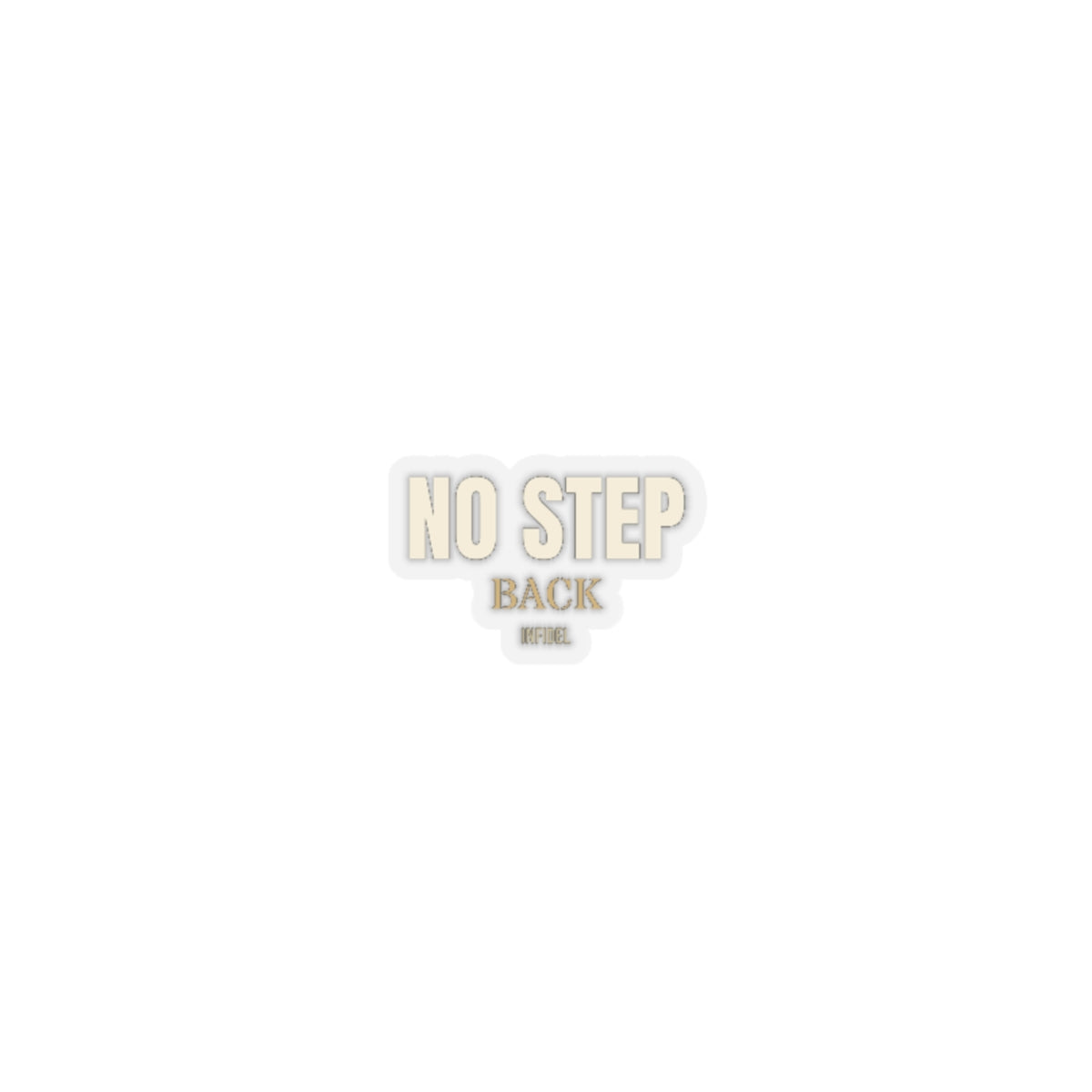 NO STEP BACK Sticker — Premium vinyl sticker, weatherproof, 4"x4" to 8"x8"