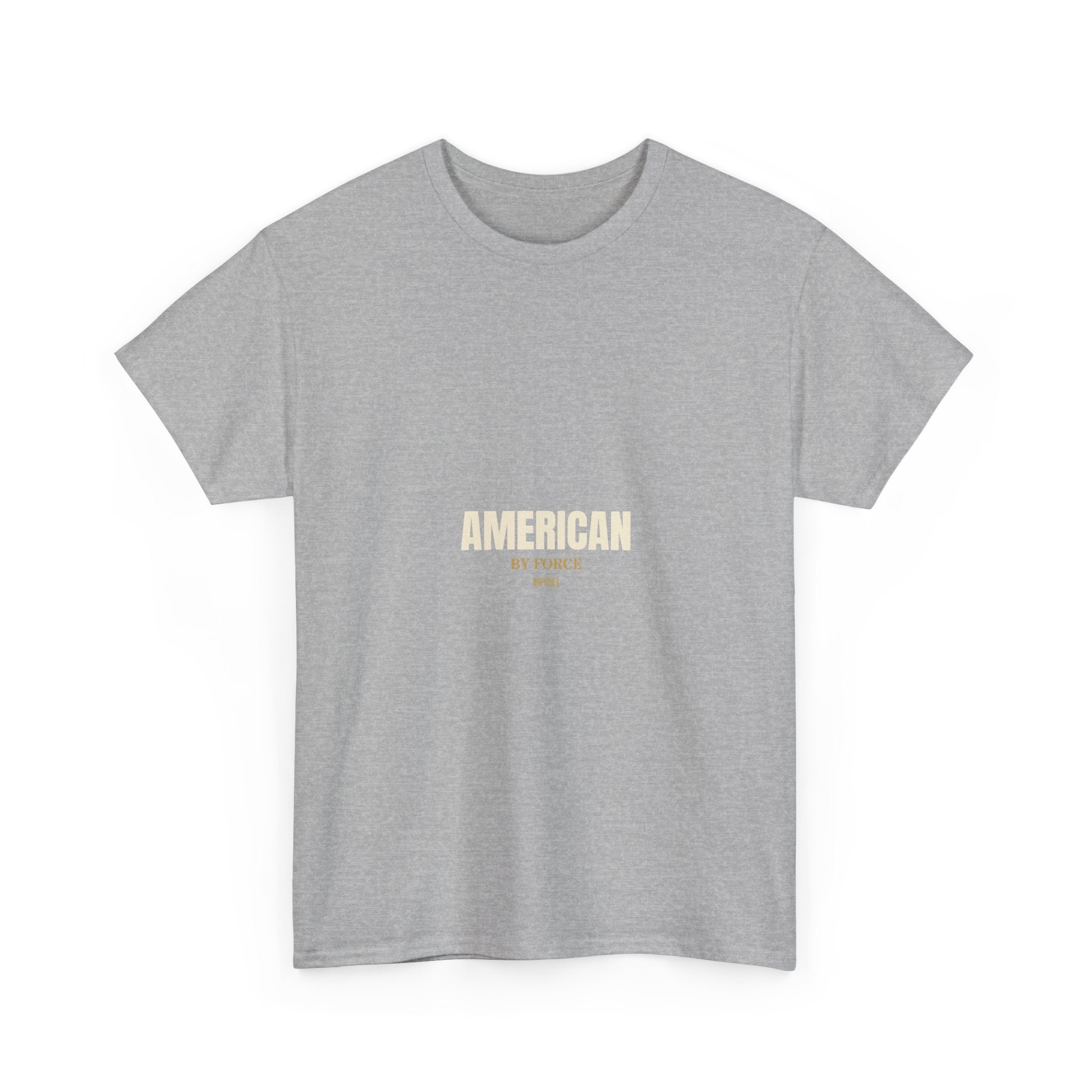 AMERICAN BY FORCE - Premium Tee