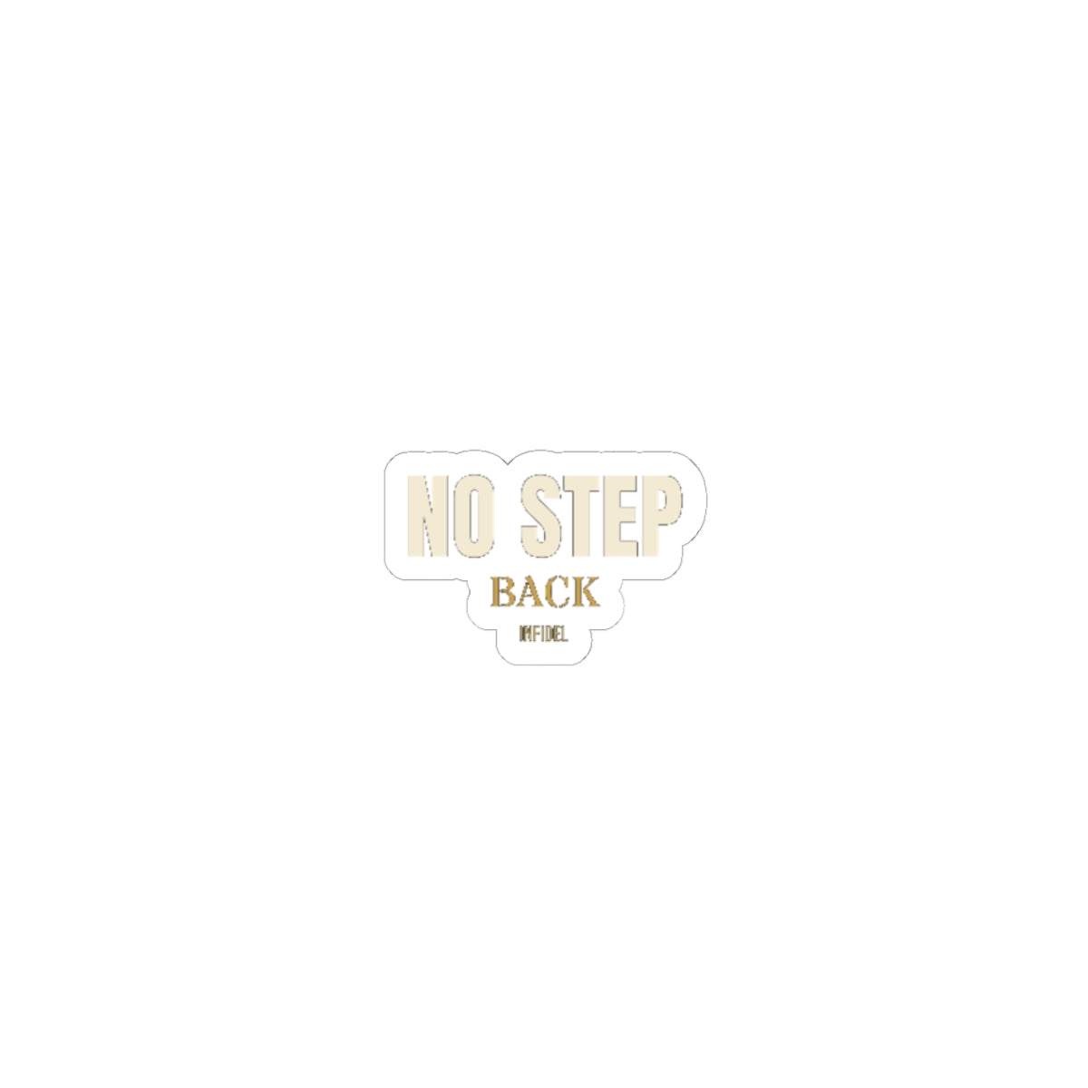 NO STEP BACK Sticker — Premium vinyl sticker, weatherproof, 4"x4" to 8"x8"