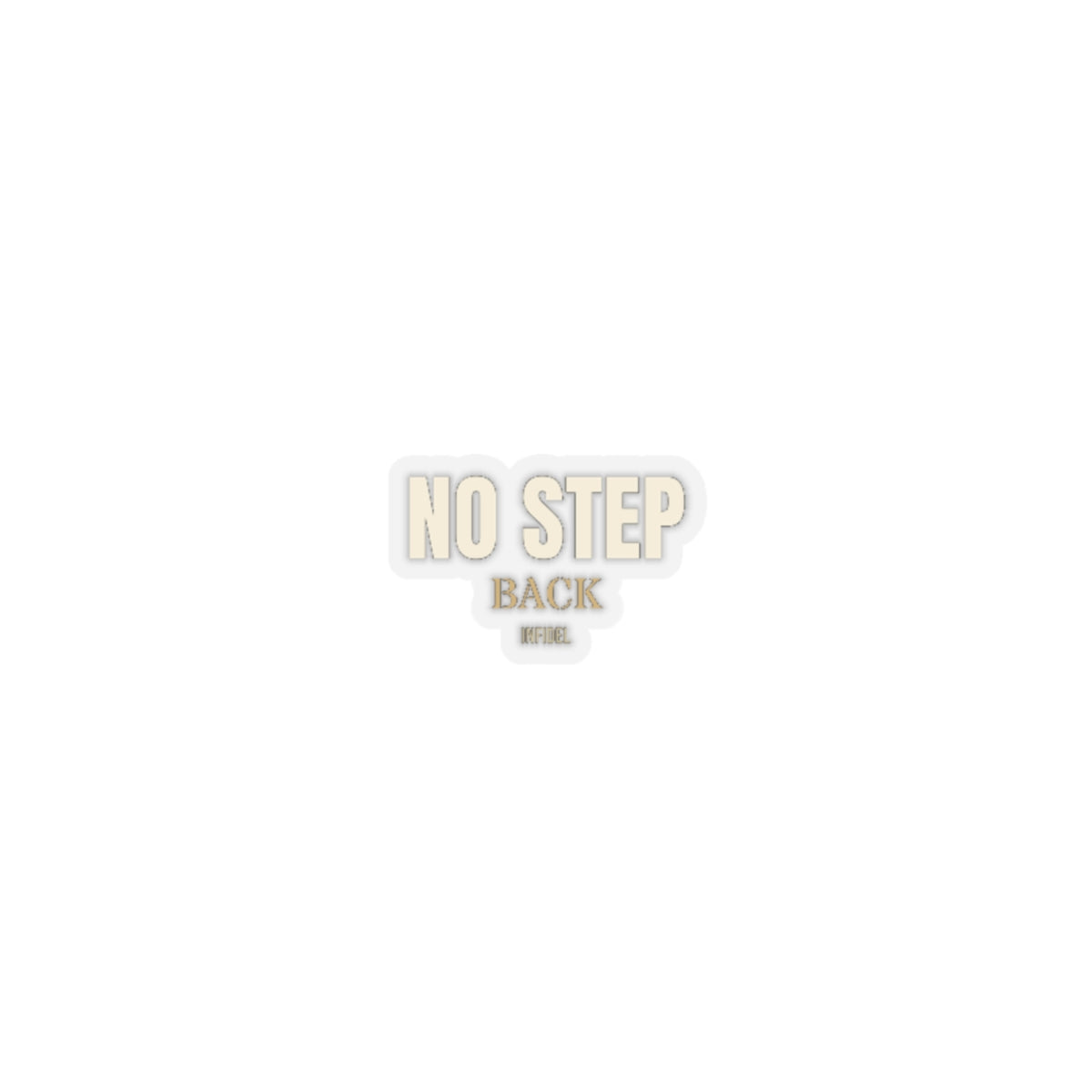 NO STEP BACK Sticker — Premium vinyl sticker, weatherproof, 4"x4" to 8"x8"