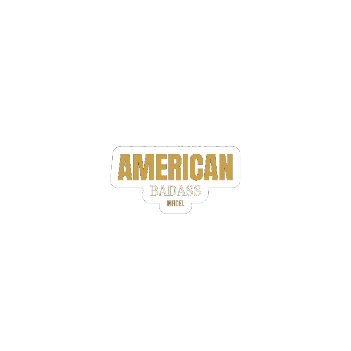 AMERICAN BADASS Sticker — Premium vinyl sticker, weatherproof, 4"x4" to 8"x8"