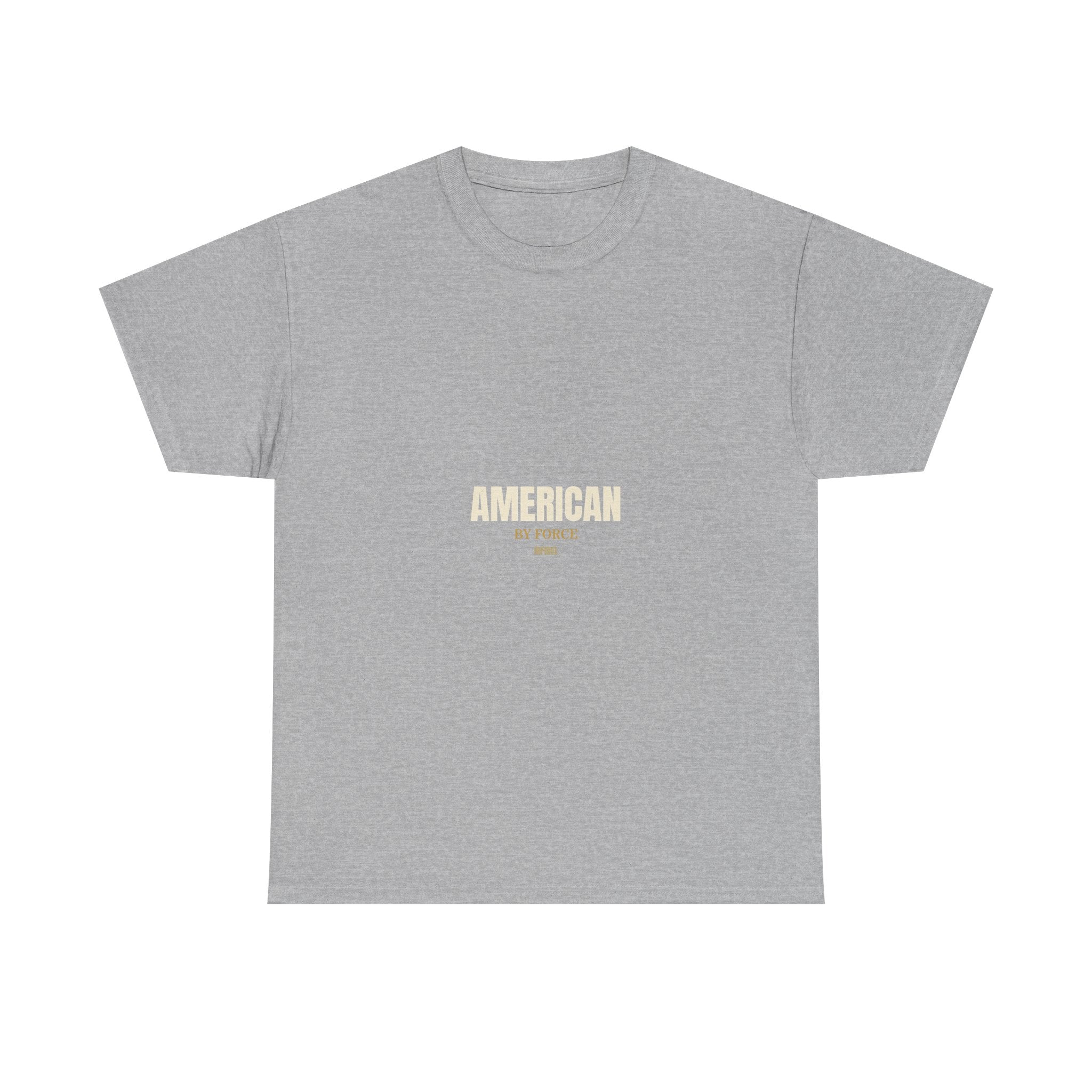 AMERICAN BY FORCE - Premium Tee