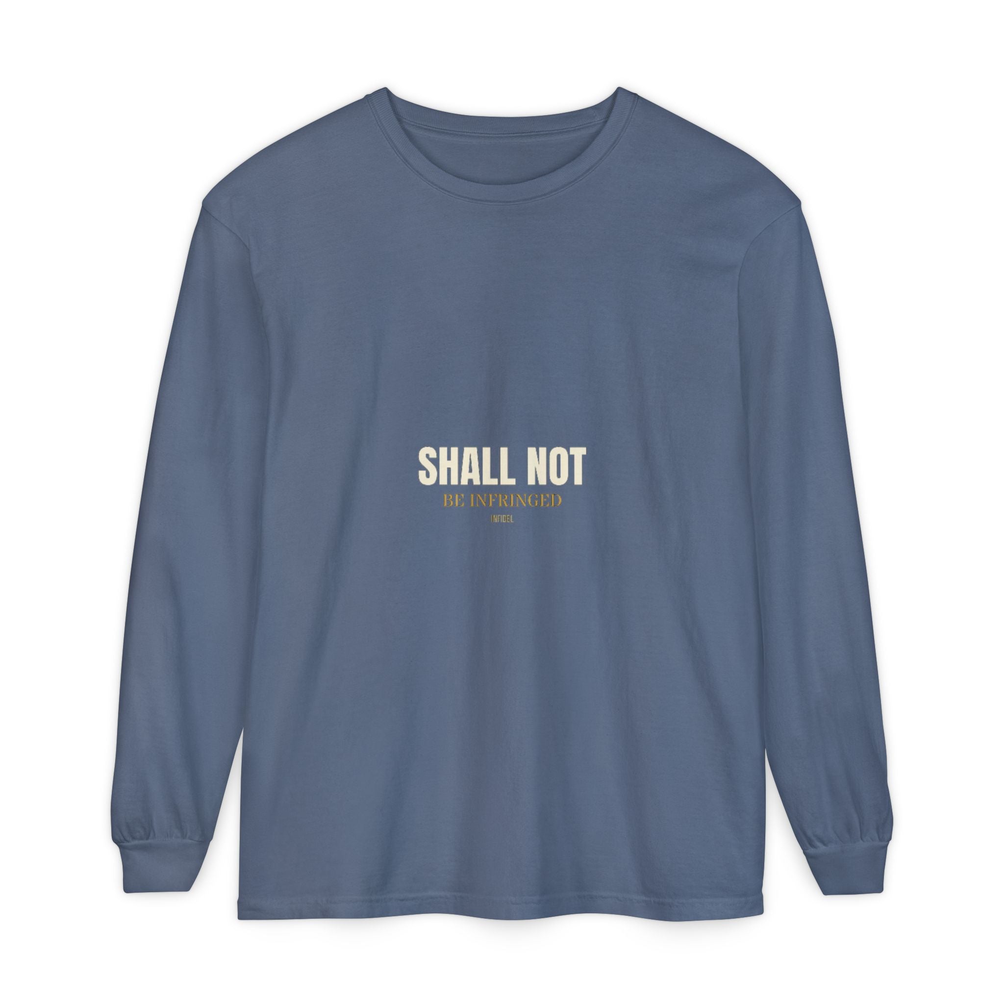 SHALL NOT BE Comfort Colors Long Sleeve — Comfort Colors long sleeve tee, garment-dyed, relaxed fit