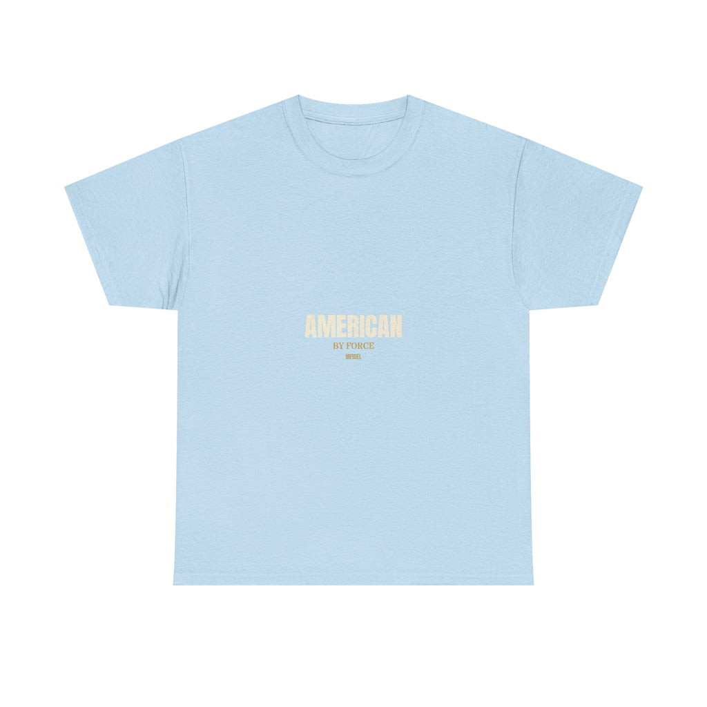 AMERICAN BY FORCE - Premium Tee