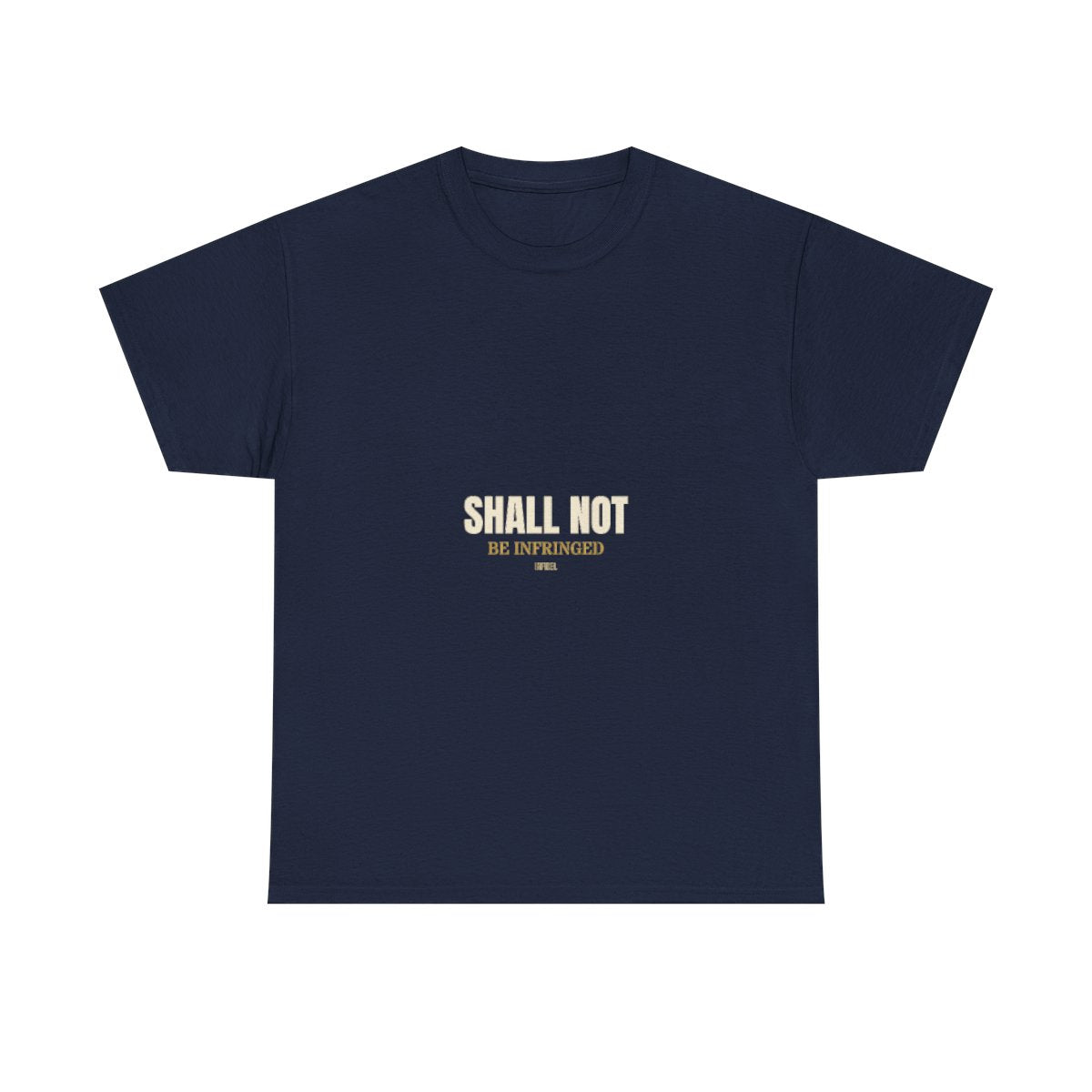SHALL NOT BE — Premium Gildan 5000 t-shirt, 100% cotton, bold screen-print design