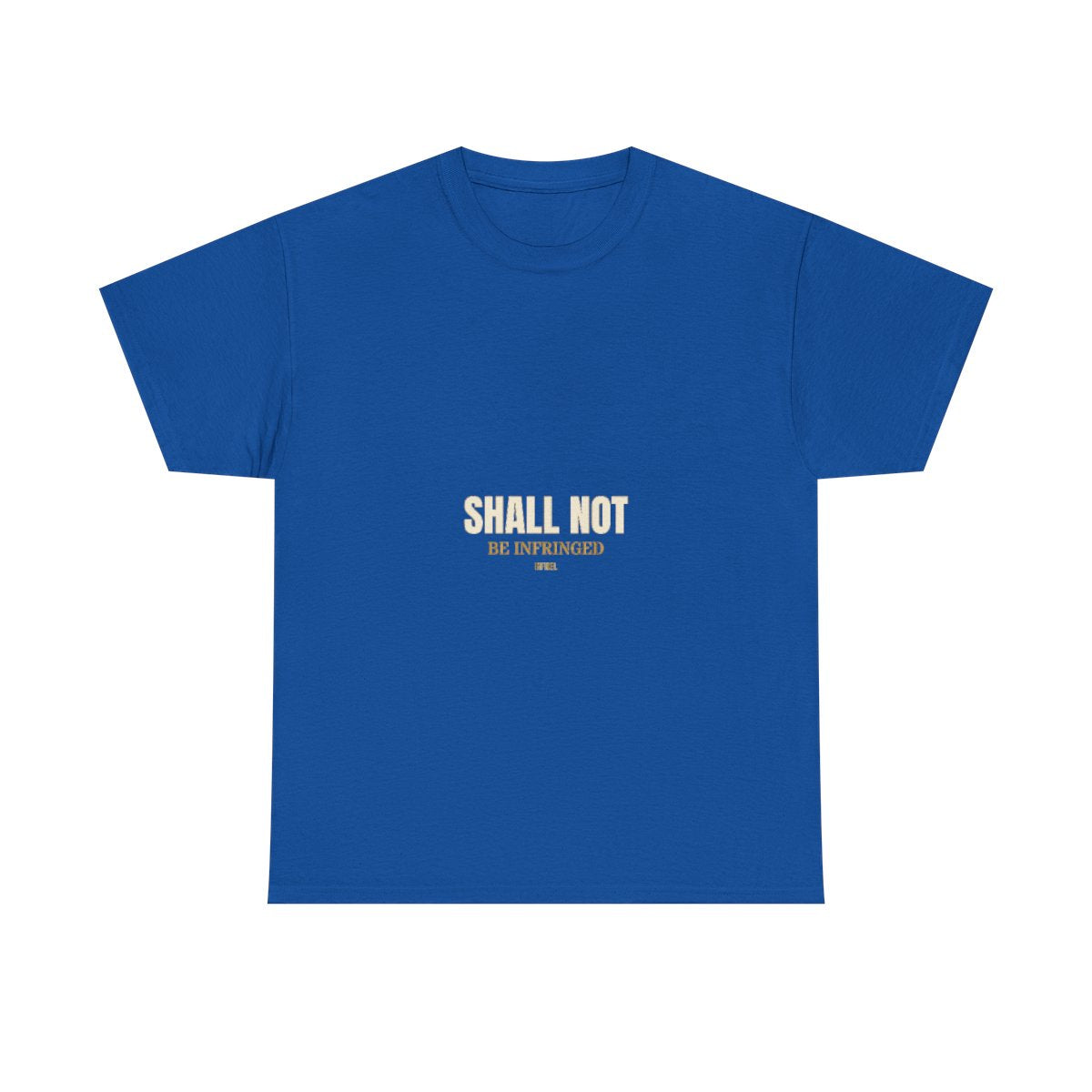 SHALL NOT BE — Premium Gildan 5000 t-shirt, 100% cotton, bold screen-print design